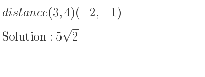 The distance (3,4)(-2,-1) is 5sqrt(2)